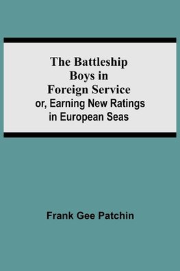 The Battleship Boys in Foreign Service; or, Earning New Ratings in European Seas