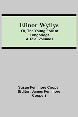 Elinor Wyllys; Or, The Young Folk of Longbridge