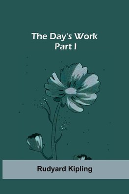 The Day's Work - Part I