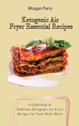 Ketogenic Air Fryer Essential Recipes