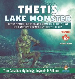 Thetis Lake Monster - Silvery Scaled, Sharp Clawed Humanoid of Thetis Lake near Vancouver Island | Mythology for Kids | True Canadian Mythology, Legends & Folklore