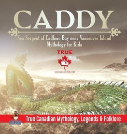 Caddy - Sea Serpent of Cadboro Bay near Vancouver Island | Mythology for Kids | True Canadian Mythology, Legends & Folklore