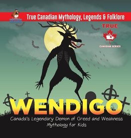 Wendigo - Canada's Legendary Demon of Greed and Weakness | Mythology for Kids | True Canadian Mythology, Legends & Folklore