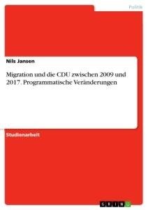 Migration und die CDU zwischen 2009 und 2017. Programmatische Veränderungen