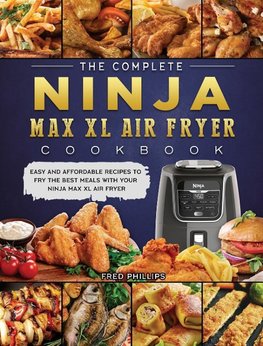 The Complete Ninja Max XL Air Fryer Cookbook