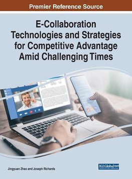 E-Collaboration Technologies and Strategies for Competitive Advantage Amid Challenging Times