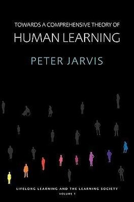 Jarvis, P: Towards a Comprehensive Theory of Human Learning