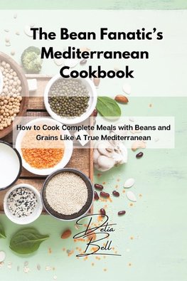 The Bean Fanatic's Mediterranean Cookbook