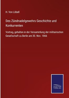 Des Zündnadelgewehrs Geschichte und Konkurrenten