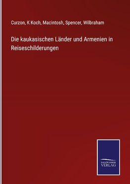 Die kaukasischen Länder und Armenien in Reiseschilderungen