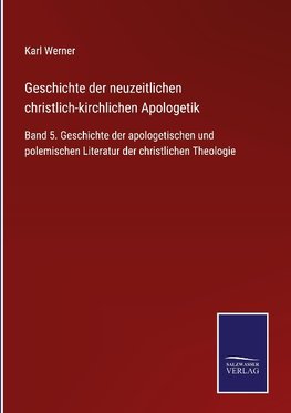 Geschichte der neuzeitlichen christlich-kirchlichen Apologetik