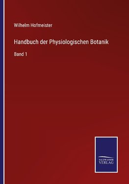 Handbuch der Physiologischen Botanik