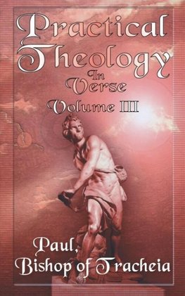 Practical Theology in Verse, Volume III