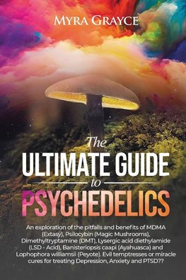 The Ultimate Guide to Psychedelics