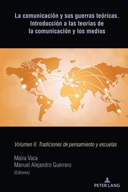 La comunicación y sus guerras teóricas. Introducción a las teorías de la comunicación y los medios