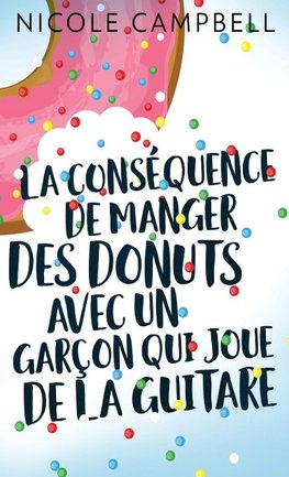 La conséquence de manger des donuts avec un garçon qui joue de la guitare