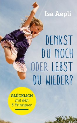 Denkst du noch oder lebst du wieder?