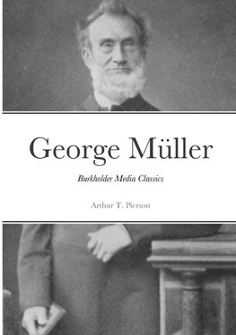 George Müller of Bristol and his Witness to a Prayer-Hearing God