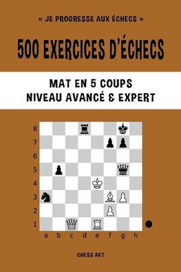 500 exercices d'échecs, Mat en 5 coups, Niveau Avancé et Expert