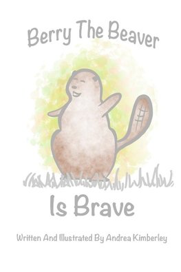 Berry the Beaver is Brave