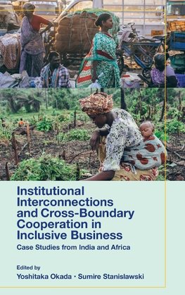 Institutional Interconnections and Cross-Boundary Cooperation in Inclusive Business