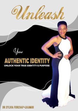 UNLEASH YOUR AUTHENTIC IDENTITY