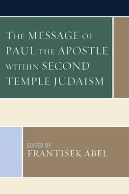 The Message of Paul the Apostle within Second Temple Judaism