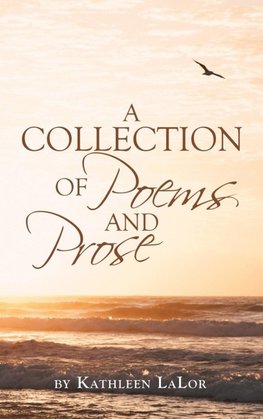 A Collection of Poems and Prose