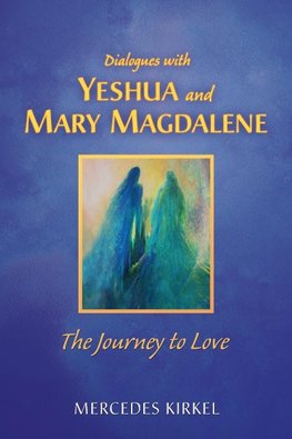 Dialogues with Yeshua and Mary Magdalene