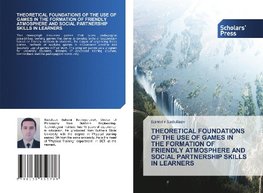 THEORETICAL FOUNDATIONS OF THE USE OF GAMES IN THE FORMATION OF FRIENDLY ATMOSPHERE AND SOCIAL PARTNERSHIP SKILLS IN LEARNERS