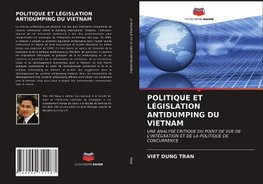 POLITIQUE ET LÉGISLATION ANTIDUMPING DU VIETNAM