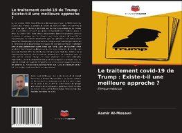 Le traitement covid-19 de Trump : Existe-t-il une meilleure approche ?