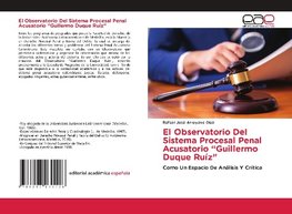 El Observatorio Del Sistema Procesal Penal Acusatorio "Guillermo Duque Ruíz"