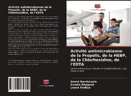 Activité antimicrobienne de la Propolis, de la HEBP, de la Chlorhexidine, de l'EDTA