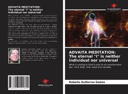 ADVAITA MEDITATION: The eternal "I" is neither individual nor universal