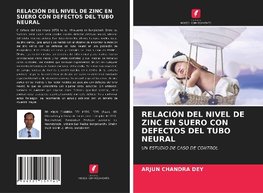 RELACIÓN DEL NIVEL DE ZINC EN SUERO CON DEFECTOS DEL TUBO NEURAL