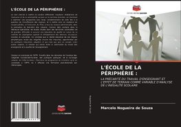 L'ÉCOLE DE LA PÉRIPHÉRIE :