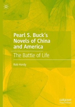 Pearl S. Buck's Novels of China and America: The Battle of Life