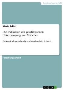 Die Indikation der geschlossenen Unterbringung von Mädchen