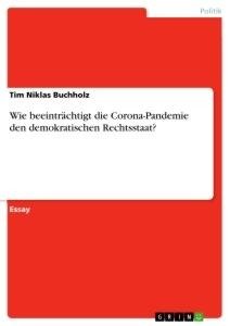 Wie beeinträchtigt die Corona-Pandemie den demokratischen Rechtsstaat?