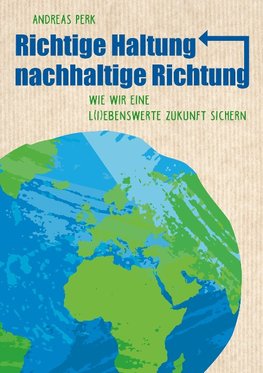 RICHTIGE HALTUNG, NACHHALTIGE RICHTUNG