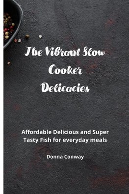 The Vibrant Slow Cooker Delicacies