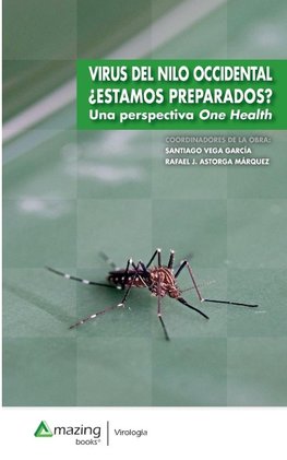 VIRUS DEL NILO OCCIDENTAL ¿ESTAMOS PREPARADOS? UNA PERSPECTIVA ONE HEALTH