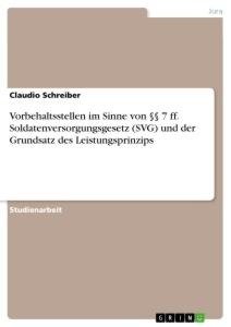 Vorbehaltsstellen im Sinne von §§ 7 ff. Soldatenversorgungsgesetz (SVG) und der Grundsatz des Leistungsprinzips. Eine Untersuchung der Vereinbarkeit