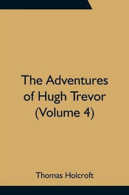 The Adventures of Hugh Trevor (Volume 4)