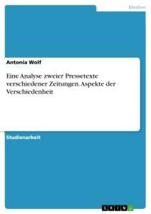 Eine Analyse zweier Pressetexte verschiedener Zeitungen. Aspekte der Verschiedenheit