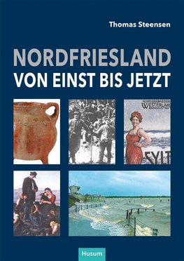 Nordfriesland - von einst bis jetzt