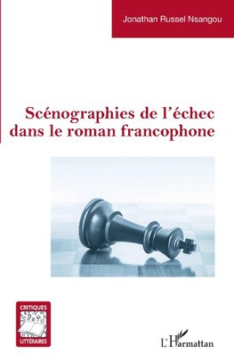 Scénographies de l'échecdans le roman francophone