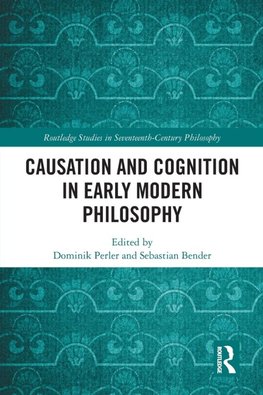 Causation and Cognition in Early Modern Philosophy