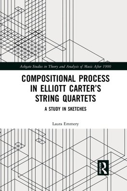 Compositional Process in Elliott Carter's String Quartets